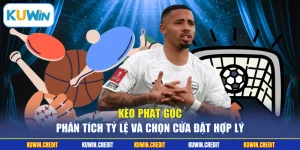 Kèo Phạt Góc - Phân Tích Tỷ Lệ Và Chọn Cửa Đặt Hợp Lý
